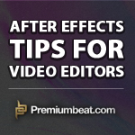 5 After Effects Tips & Tricks for Video Editors - The Beat: A Blog by PremiumBeat